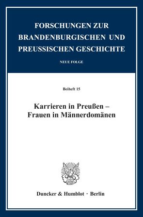 Karrieren in Preußen – Frauen in Männerdomänen. von Brockfeld,  Susanne, Schnelling-Reinicke,  Ingeborg