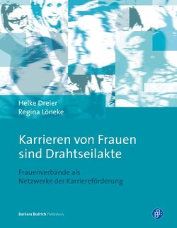 „Karrieren von Frauen sind Drahtseilakte“ von Dreier,  Helke, Löneke,  Regina