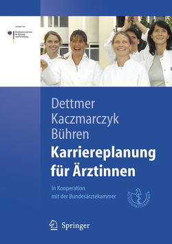 Karriereplanung für Ärztinnen von Bühren,  Astrid, Dettmer,  Susanne, Kaczmarczyk,  Gabriele