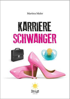 Karriereschwanger: Passen Kinder und Karriere zusammen von Maler,  Martina