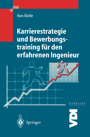 Karrierestrategie und Bewerbungstraining für den erfahrenen Ingenieur von Bürkle,  Hans