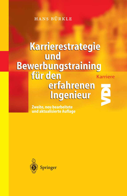 Karrierestrategie und Bewerbungstraining für den erfahrenen Ingenieur von Bürkle,  Hans