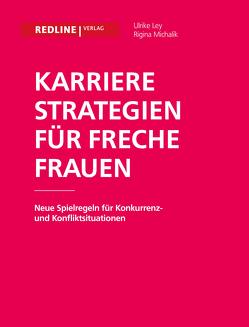 Karrierestrategien für freche Frauen von Ley,  Ulrike, Michalik,  Regina