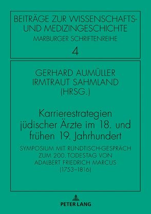 Karrierestrategien jüdischer Ärzte im 18. und frühen 19. Jahrhundert von Aumüller,  Gerhard, Sahmland,  Irmtraud