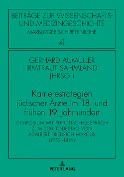 Karrierestrategien jüdischer Ärzte im 18. und frühen 19. Jahrhundert von Aumüller,  Gerhard, Sahmland,  Irmtraud