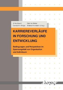 Karriereverläufe in Forschung und Entwicklung von Busolt,  Ulrike, Kronsbein,  Wiebke, Weber,  Sabrina, Wiegel,  Constantin