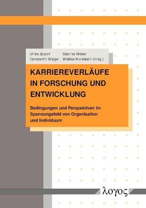 Karriereverläufe in Forschung und Entwicklung von Busolt,  Ulrike, Kronsbein,  Wiebke, Weber,  Sabrina, Wiegel,  Constantin