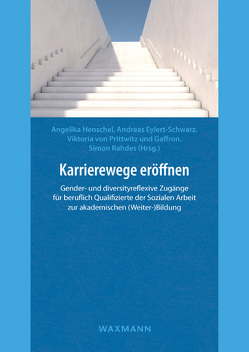 Karrierewege eröffnen von Braches-Chyrek,  Rita, Crčić,  Jasmina, Dollereder,  Lutz, Eylert-Schwarz,  Andreas, Freitag,  Walburga Katharina, Henschel,  Angelika, Müller,  Romina, Paschen,  Wolf, Rahdes,  Simon, Schmiedel,  Franziska, Schwarz,  Birgit, Terhechte,  Jörg, von Prittwitz und Gaffron,  Viktoria