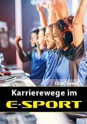 Karrierewege im E-Sport von Geest,  Dirk