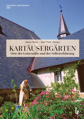 Kartäusergärten von Baumgartner,  Thomas, Benesch,  Alfred, Hogg,  James, Knobloch,  Gerald, Niederkorn-Bruck,  Meta, Schüllner,  Simone, Sidl,  Franz, Theeuwes,  Dom Marcellin, Thir,  Karl, Thir-Lameraner,  Margit, Trimmel,  Barbara