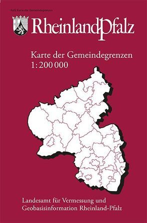 Karte der Gemeindegrenzen von Rheinland-Pfalz 1:200 000 von Landesamt für Vermessung und Geobasisinformation Rheinland-Pfalz