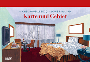 Karte und Gebiet von Houellebecq,  Michel, Paillard,  Louis, Wittmann,  Uli