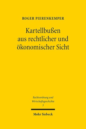 Kartellbußen aus rechtlicher und ökonomischer Sicht von Pierenkemper,  Roger