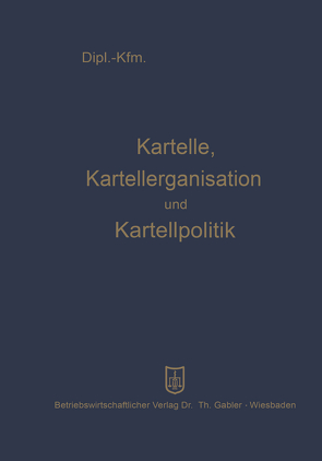 Kartelle, Kartellorganisation und Kartellpolitik von Mayer,  Leopold