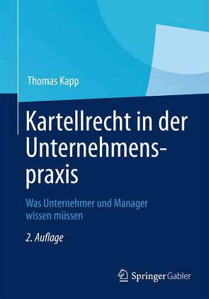 Kartellrecht in der Unternehmenspraxis von Kapp,  Thomas