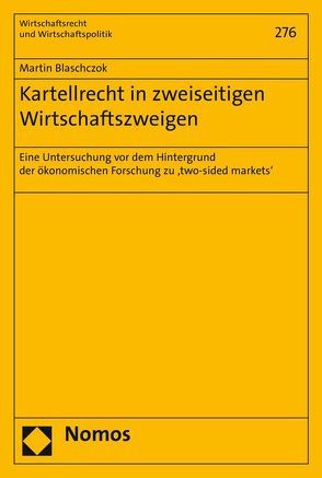 Kartellrecht in zweiseitigen Wirtschaftszweigen von Blaschczok,  Martin