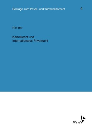 Kartellrecht und Internationales Privatrecht von Baer,  Rolf, Deutsch,  Erwin, Herber,  Rolf, Hübner,  Ulrich, Klingmüller,  Ernst, Medicus,  Dieter, Roth,  Wulf-Henning, Schlechtriem,  Peter