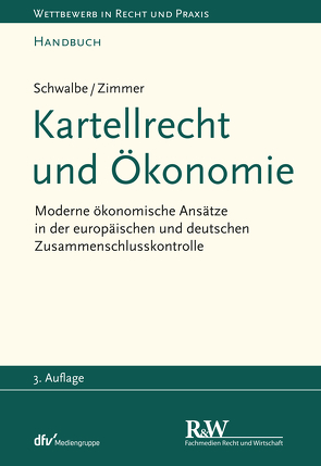 Kartellrecht und Ökonomie von Schwalbe,  Ulrich, Zimmer,  Daniel