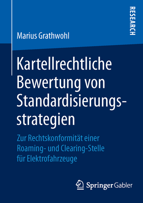 Kartellrechtliche Bewertung von Standardisierungsstrategien von Grathwohl,  Marius