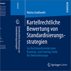 Kartellrechtliche Bewertung von Standardisierungsstrategien von Grathwohl,  Marius