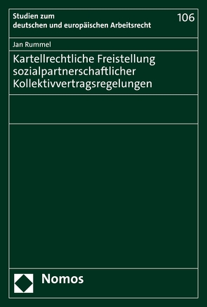 Kartellrechtliche Freistellung sozialpartnerschaftlicher Kollektivvertragsregelungen von Rummel,  Jan