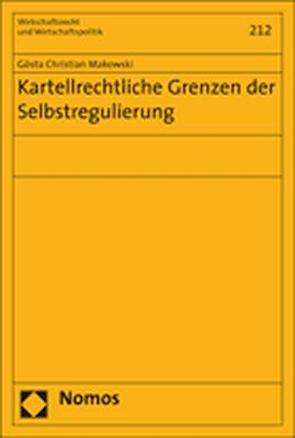 Kartellrechtliche Grenzen der Selbstregulierung von Makowski,  Gösta Christian