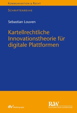 Kartellrechtliche Innovationstheorie für digitale Plattformen von Louven,  Sebastian