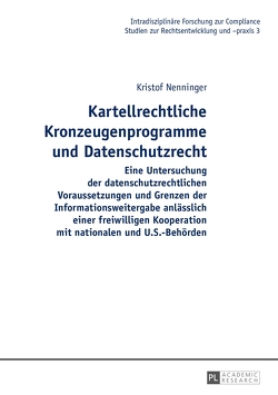 Kartellrechtliche Kronzeugenprogramme und Datenschutzrecht von Nenninger,  Kristof