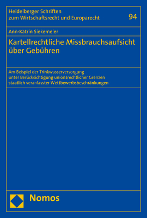 Kartellrechtliche Missbrauchsaufsicht über Gebühren von Siekemeier,  Ann-Katrin