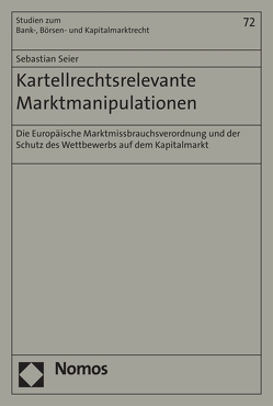 Kartellrechtsrelevante Marktmanipulationen von Seier,  Sebastian