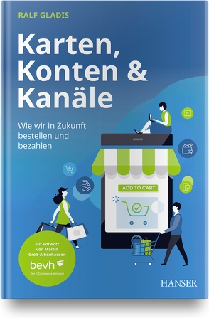 Karten, Konten und Kanäle: Wie wir in Zukunft bestellen und bezahlen von Gladis,  Ralf