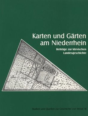 Karten und Gärten am Niederrhein von Benninghoff-Lühl,  Isabella, Pohl,  Meinhard, Prieur,  Jutta, Schreiner,  Johannes, Stempel,  Walter