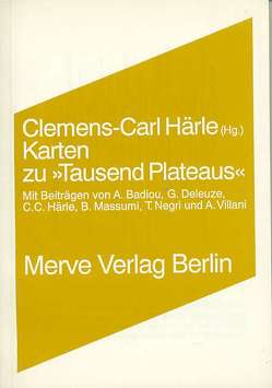 Karten zu „Tausend Plateaus“ von Badiou,  Alain, Deleuze,  Gilles, Haerle,  Clemens-Carl, Massumi,  Brian, Negri,  Antonio, Villani,  Arnauld