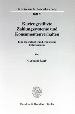 Kartengestützte Zahlungssysteme und Konsumentenverhalten. von Raab,  Gerhard