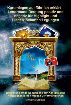 Kartenlegen ausführlich erklärt – Lenormand Deutung positiv und negativ für Highlight und Licht & Schatten Legungen von Schulze,  Angelina