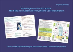 Kartenlegen ausführlich erklärt – Mind-Maps zu Angelinas 40 mystische Lenormandkarten von Schulze,  Angelina