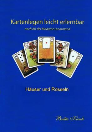 Kartenlegen leicht erlernbar – Häuser und Rösseln von Kienle,  Britta