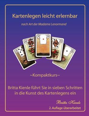 Kartenlegen leicht erlernbar. Kompaktkurs – Nach Art der Madame Lenormand von Kienle,  Britta