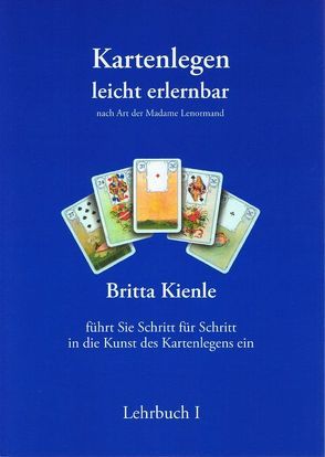 Kartenlegen leicht erlernbar – Lehrbuch I von Kienle,  Britta