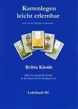 Kartenlegen leicht erlernbar – Lehrbuch III von Kienle,  Britta