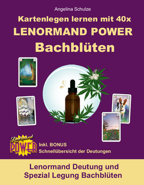 Kartenlegen lernen mit 40x LENORMAND POWER Bachblüten von Schulze,  Angelina