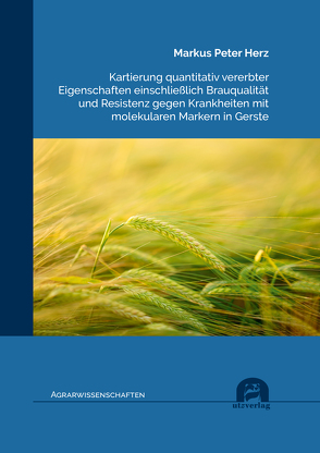 Kartierung quantitativ vererbter Eigenschaften einschließlich Brauqualität und Resistenz gegen Krankheiten mit molekularen Markern in Gerste von Herz,  Markus Peter