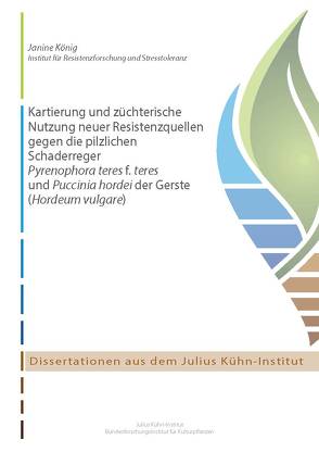 Kartierung und züchterische Nutzung neuer Resistenzquellen gegen die pilzlichen Schaderreger Pyrenophora teres f. teres und Puccinia hordei der Gerste (Hordeum vulgare) von König,  Janine