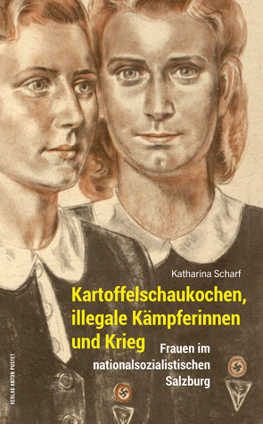 Kartoffelschaukochen, illegale Kämpferinnen und Krieg von Scharf,  Katharina