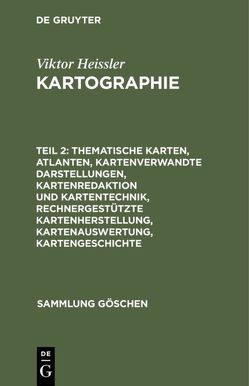 Viktor Heissler: Kartographie / Thematische Karten, Atlanten, kartenverwandte Darstellungen, Kartenredaktion und Kartentechnik, rechnergestützte Kartenherstellung, Kartenauswertung, Kartengeschichte von Hake,  Günter, Heissler,  Viktor