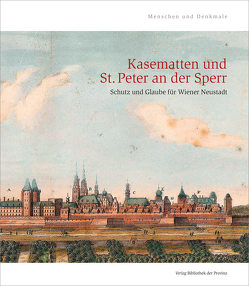 Kasematten und St. Peter an der Sperr von Aichinger-Rosenberger,  Peter, Andraschek-Holzer,  Ralph, Blümel-Keller,  Margit, Bruckmüller,  Ernst, Buchinger,  Günther, Fuchsberger,  Hermann, Geigenberger,  Nadine, Göstl,  Petra, Gröninger,  Ralf, Grüneis,  Martin, Hackel,  Andrea, Jeitler,  Markus, Kallina,  Nina, Keil,  Martha, Klein,  Eveline, Kohn,  Renate, Leiner,  Susanne, Mandl,  Edgar, Paar,  Johannes, Piribauer,  Franz, Schicht,  Patrick, Schmidt-Ginzkey,  Christoph, Schmitner,  Sabine, Schneeberger,  Klaus, Schön,  Doris, Übersberger,  Peter, Unterguggenberger,  Katja, Wiesbauer-Klieber,  Judith, Woldron,  Ronald