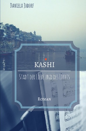 KASHI – Stadt der Liebe und des Lichts von Jodorf,  Daniela