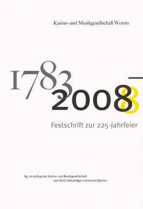 Kasino- und Musikgesellschaft Worms 1783-2008 von Boennen,  Gerold, Oelschläger,  Ulrich