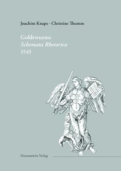 Kaspar Goldtwurms „Schemata rhetorica“ 1545 von Knape,  Joachim, Thumm,  Christine