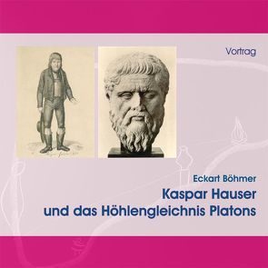 Kaspar Hauser und das Höhlengleichnis Platons von Böhmer,  Eckart